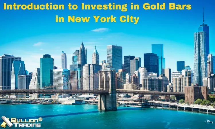 investing in gold bars in new york city