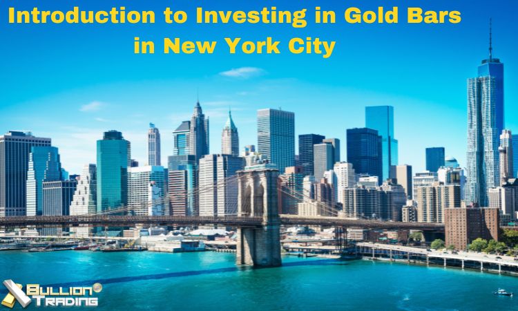Investing in Gold Bars in New York City