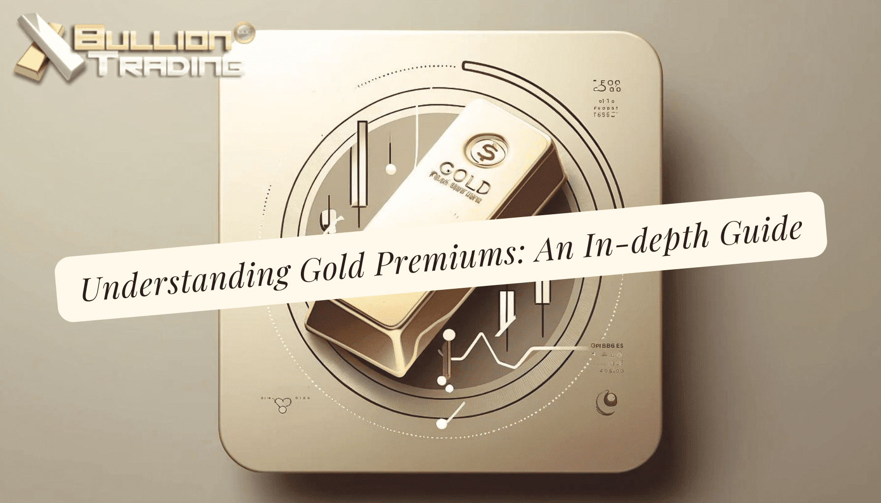 a gold bar on a circular object : Understanding Gold Premiums